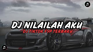 Download lagu DJ NILAILAH AKU | DJ TIKTOK FYP TERBARU 🎵 mp3
