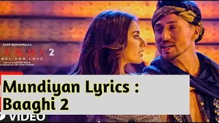 Baaghi 2: Mundiyan Full Song Lyrics by Navraj Hans &amp; Palak Muchhal