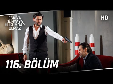 Eşkıya Dünyaya Hükümdar Olmaz 116. Bölüm | HD İZLE