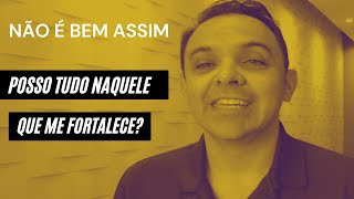 Posso Tudo Naquele Que Me Fortalece? |  Preciso Entender a Palavra de Deus! - Pr Ricardo Alcntara