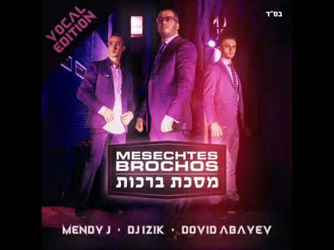 Mesechtas Brachos | Official Accapella - Mendy J • DJ Izik • Dovid Abayev