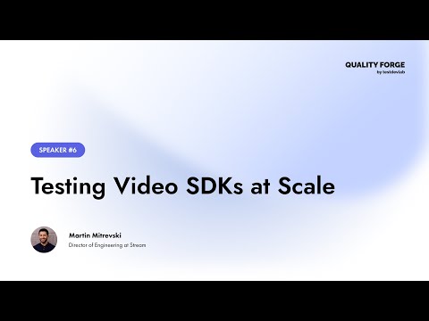 Martin Mitrevski from Stream: Testing Video SDKs at Scale