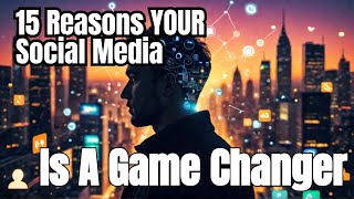15 Reasons Why Social Media is a Game Changer.