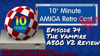 Amiga Vampire A500 V2 Review - 10MARC Episode 74