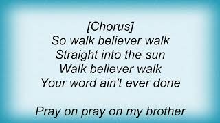 Black Crowes - Walk Believer Walk Lyrics