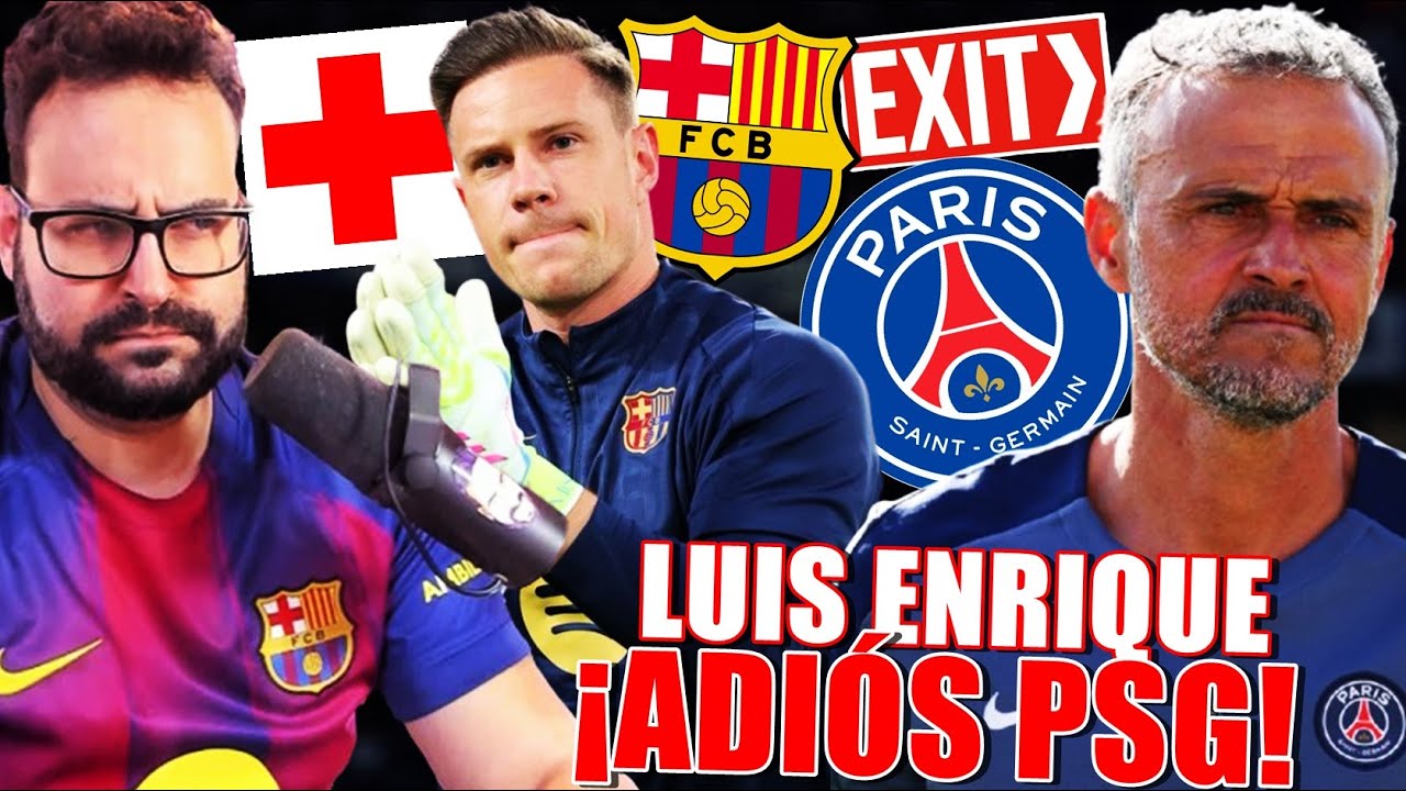 💣¡LUIS ENRIQUE se VA del PSG! Lo ASEGURAN - NUEVA LESIÓN de TER STEGEN ¡COMUNICADO BARÇA!