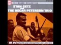 Stan Getz & Oscar Peterson Trio - I'm Glad There Is You