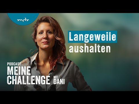 Langeweile aushalten | Podcast Meine Challenge | MDR