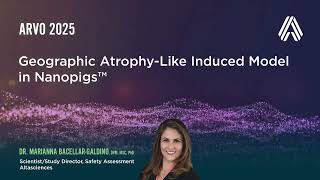 ARVO 2025—Geographic Atrophy-Like Induced Model in Nanopigs™