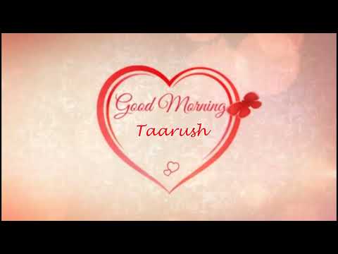 Good Morning Taarush | Taarush Name Status