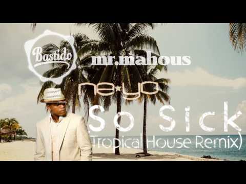 Ne-Yo - So Sick ( Bastido & mr. mahous Remix )