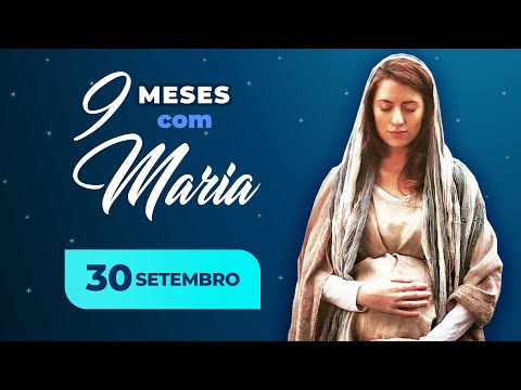 9 meses com Maria - 30 de setembro | Padre Mario Augusto Sartori