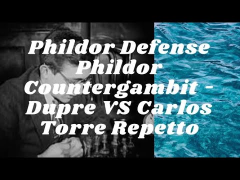Phildor Defense Phildor Countergambit - Dupre VS Carlos Torre Repetto