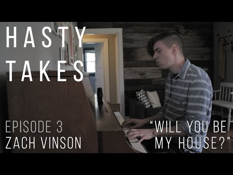 Hasty Takes - Zach Vinson - Will You Be My House?
