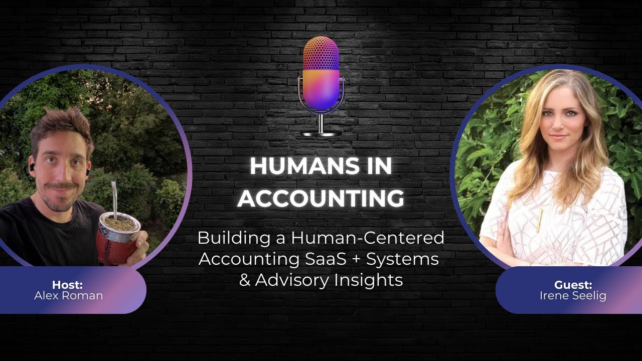 S2E19 — Building a Human-Centered Accounting SaaS + Systems & Advisory Insights — [Irene Seelig]