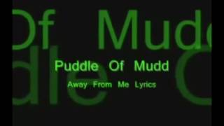 Puddle of Mudd - Away from Me Lyrics {Uncensored}