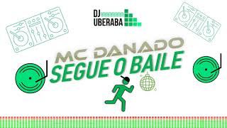 MC DANADO - SEGUE O BAILE  ( ÁUDIO )