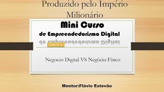 Aula 2 Mini Curso E Digital Negocio Digital VS Negócio Físico