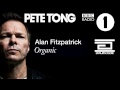Pete Tong plays Alan Fitzpatrick - 'Organic' on ...