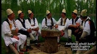 Grupi Ergjëria - Xullufeja Pëndë Korbi