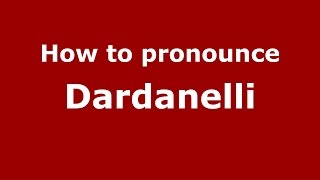 How to pronounce Dardanelli