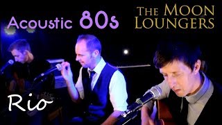 Rio - Duran Duran | Acoustic Cover by the Moon Loungers