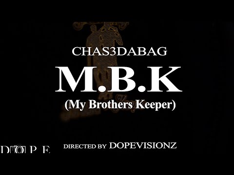 Chas3dabag - MBK (My Brothers Keeper) [Dir. DopeVisionz]