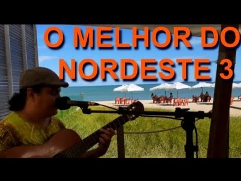 O MELHOR DO NORDESTE 3 LIVE MPB XOTE BAIÃO VOZ E VIOLÃO