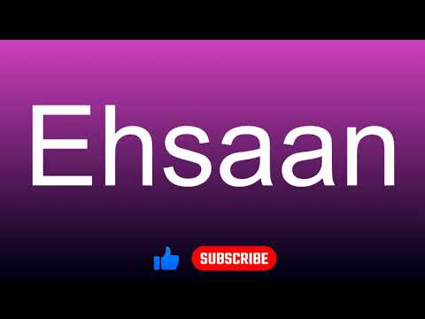 How to correctly pronounce - Ehsaan