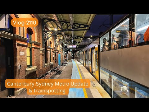 Sydney Trains Vlog 2110: Canterbury Sydney Metro Update & Trainspotting