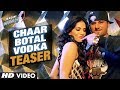 Chaar Botal Vodka Video Song Teaser 2 First Look Ragini MMS 2 Sunny Leone Yo Yo Honey Singh
