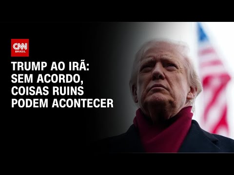 Irã deve fechar acordo ou “coisas ruins vão acontecer”, alerta Trump | CNN NOVO DIA