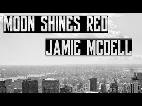 Jamie McDell - Moon Shines Red (Lyrics)