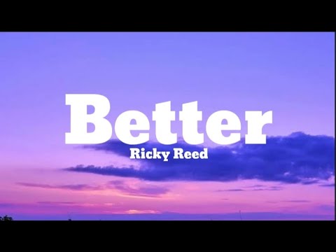 Ricky Reed - Better (Lyrics) ft. Leon bridges & Kiana Ledè