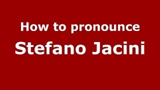 How to pronounce Stefano Jacini