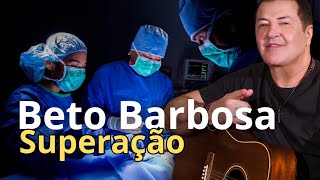 Beto Barbosa: A Verdadeira História de Superação