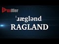 how to pronunce ragland in english voxifier.com