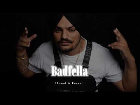 Badfella - Slowed & Reverb - Sidhu Moose Wala