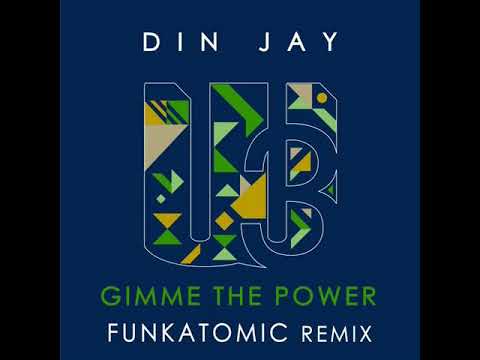 Din Jay -  Gimme The Power( Funkatomic Remix)