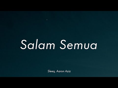 Sleeq - Salam Semua ft. Aaron Aziz | (Video Lirik)