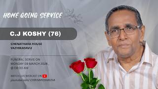 C.J KOSHY (76) | CHENATHARA HOUSE | FUNERAL SERVICE | 09.03.2026 | CHRISBROS MEDIA