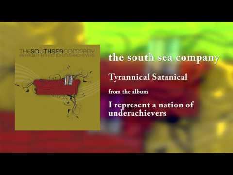 The South Sea Company - Tyrannical Satanical