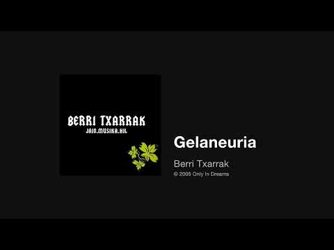 Gelaneuria - Berri Txarrak