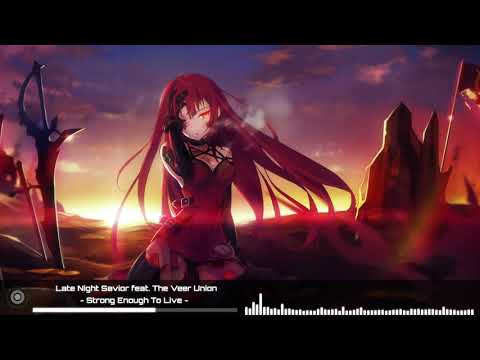 Late Night Savior feat. The Veer Union [Nightcore] - Strong Enough To Live