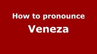 How to pronounce Veneza