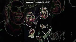 #4 - MISFITS - Resurrection