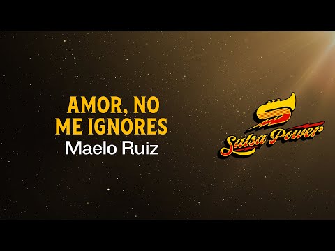 Amor No Me Ignores, Maelo Ruiz - Video Letra - Salsa Power