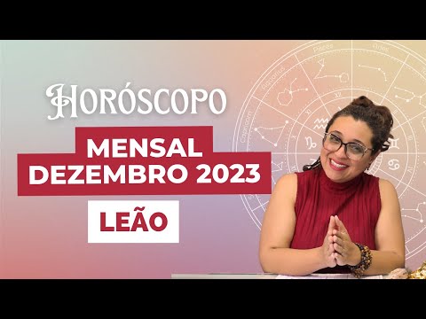 Horóscopo Leão Dezembro 2023 ♌