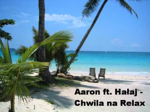Aaron ft. Hałaj - Chwila na Relax