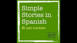 Simple Stories in Spanish: El oso curioso